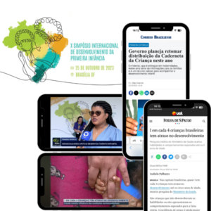 Logo do Simpósio Internacional de Desenvolvimento da Primeira Infância, com uma mãe segurando um bebê sobre um mapa colorido do Brasil. ao lado estão quatro telas de smartphone onde estão imagens de manchetes relacionadas ao Simpósio na Folha de São Paulo, Correio Braziliense, TV Brasil e SBT.